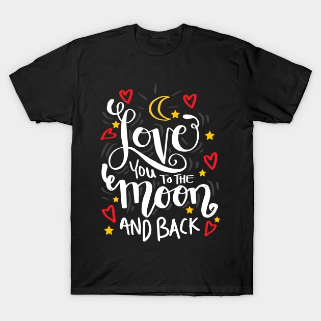 Love you to the moon and back. T-Shirt by Handini _Atmodiwiryo